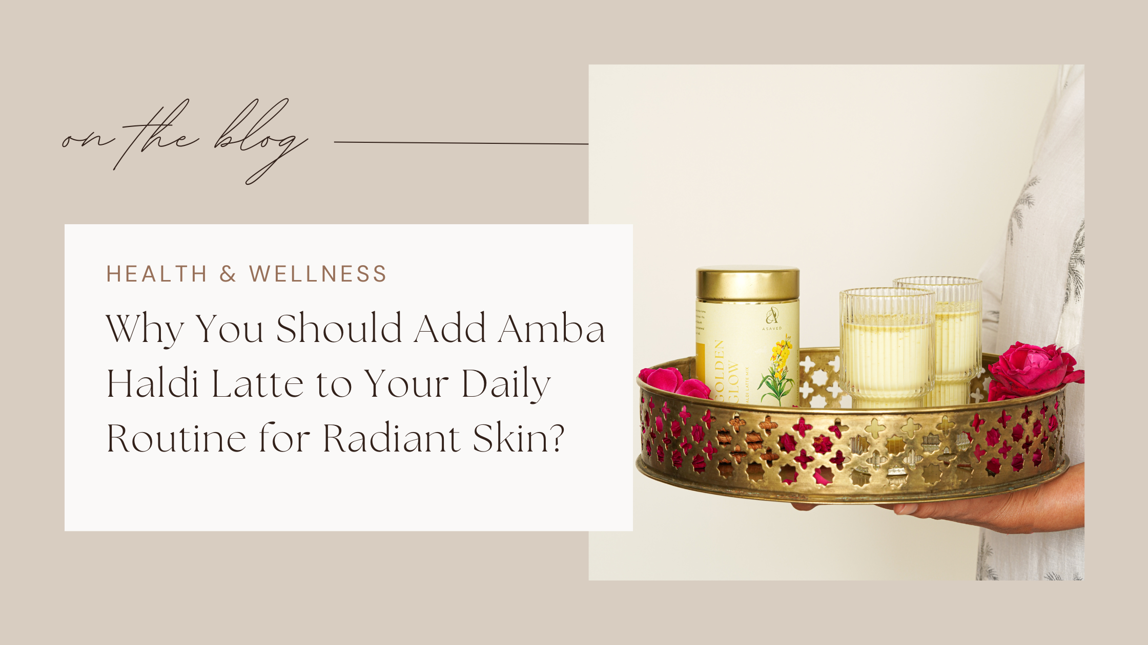 Why You Should Add Amba Haldi Latte to Your Daily Routine for Radiant Skin?