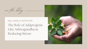 The Role of Adaptogens Like Ashwagandha in Reducing Stress