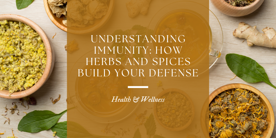 Understanding Immunity: How Herbs and Spices Build Your Defense