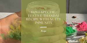 Holi Special: Festive Thandai Recipe with Nutty Immunity