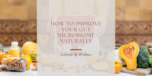 How to Improve Your Gut Microbiome Naturally