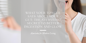 What Your Tongue Says About Your Gut: The Ayurvedic Secret to Better Digestion and Glow