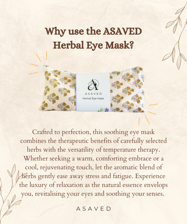 Ease away stress, screen fatigue, headaches and more with ASAVED's Herbal Eye Mask